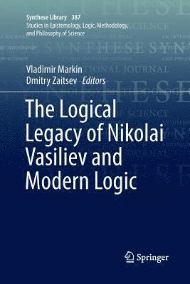 Vladimir Markin, Dmitry Zaitsev - Logical Legacy of Nikolai Vasiliev and Modern Logic, Häftad