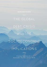 bokomslag The Global Debt Crisis and Its Socioeconomic Implications