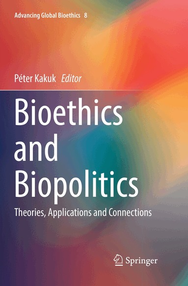 Péter Kakuk - Bioethics and Biopolitics, Häftad
