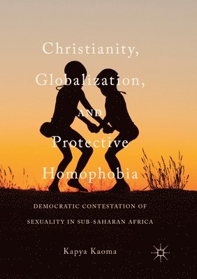 bokomslag Christianity, Globalization, and Protective Homophobia