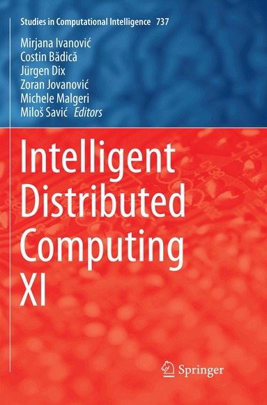 Mirjana Ivanović, Costin Bădică, Jürgen Dix, Zoran Jovanović, Michele Malgeri, Miloš Savić - Intelligent Distributed Computing XI, Häftad