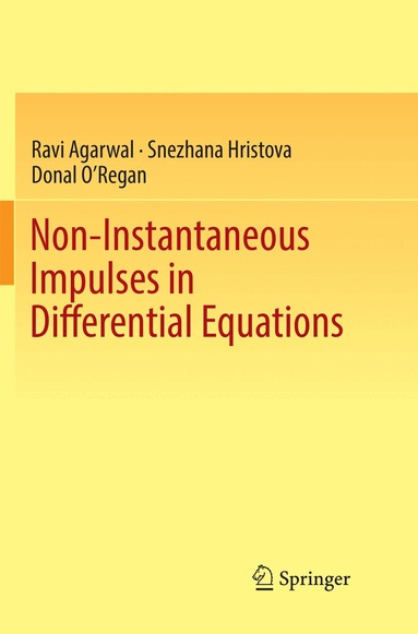 Ravi Agarwal, Snezhana Hristova, Donal O'Regan - Non-Instantaneous Impulses in Differential Equations, Häftad