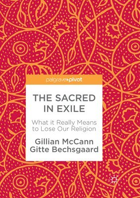 Gillian McCann, Gitte Bechsgaard - Sacred in Exile, Häftad