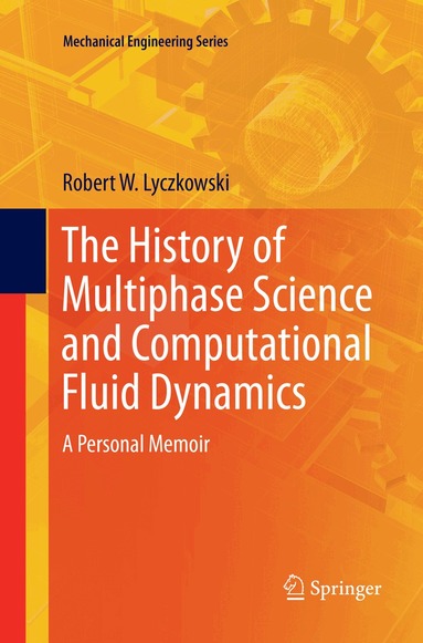 Robert W. Lyczkowski - History of Multiphase Science and Computational Fluid Dynamics, Häftad