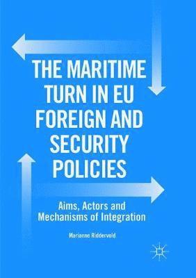 Marianne Riddervold - Maritime Turn in EU Foreign and Security Policies, Häftad