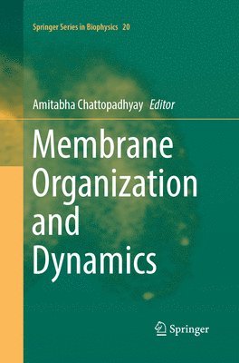 Amitabha Chattopadhyay - Membrane Organization and Dynamics, Häftad
