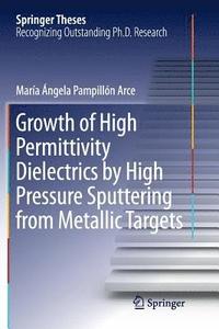 bokomslag Growth of High Permittivity Dielectrics by High Pressure Sputtering from Metallic Targets