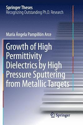 María Ángela Pampillón Arce, Maria Angela Pampillon Arce - Growth of High Permittivity Dielectrics by High Pressure Sputtering from Metallic Targets, Häftad