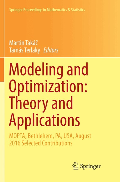 Martin Takáč, Tamás Terlaky - Modeling and Optimization: Theory and Applications, Häftad