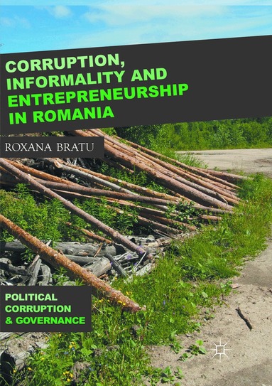 Roxana Bratu - Corruption, Informality and Entrepreneurship in Romania, Häftad