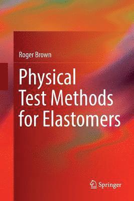 bokomslag Physical Test Methods for Elastomers