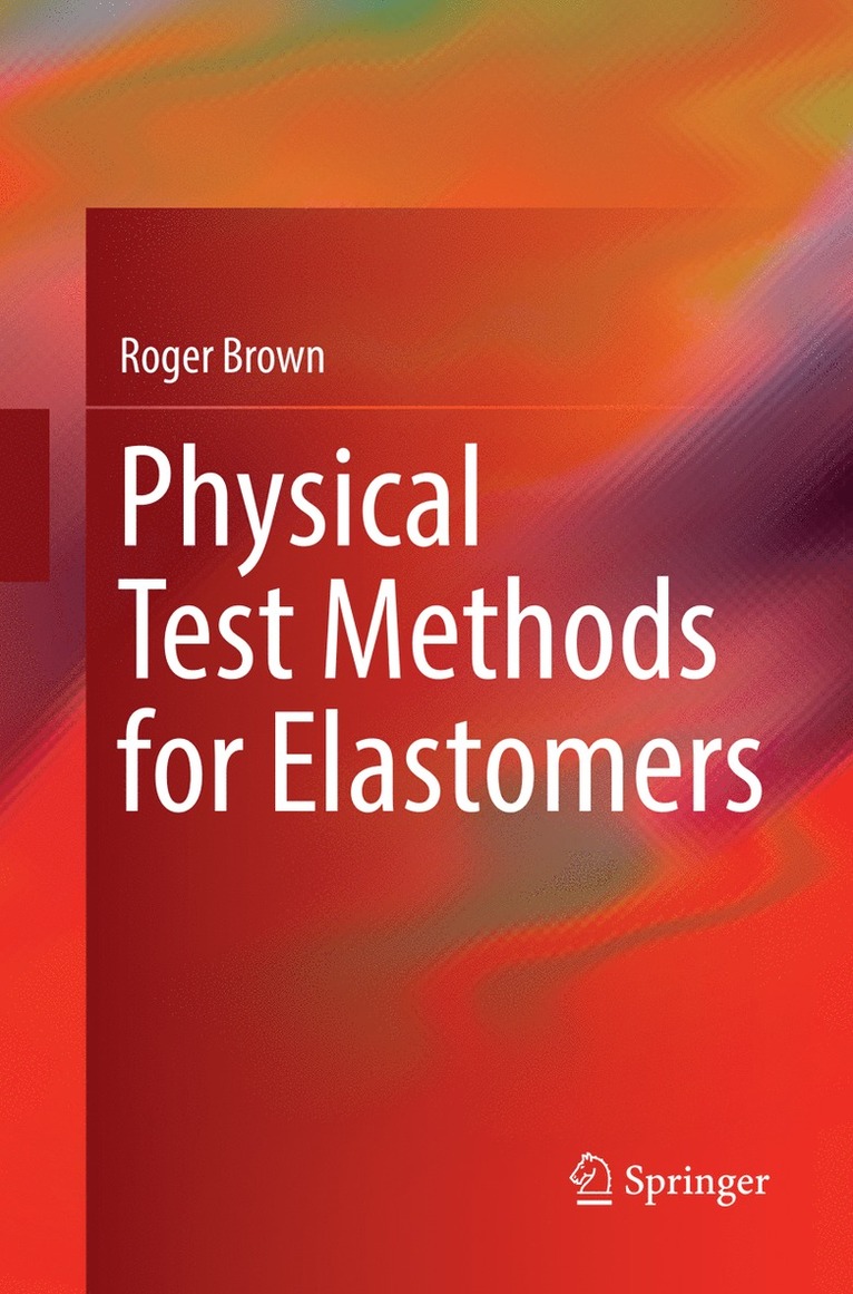 Roger Brown - Physical Test Methods for Elastomers, Häftad