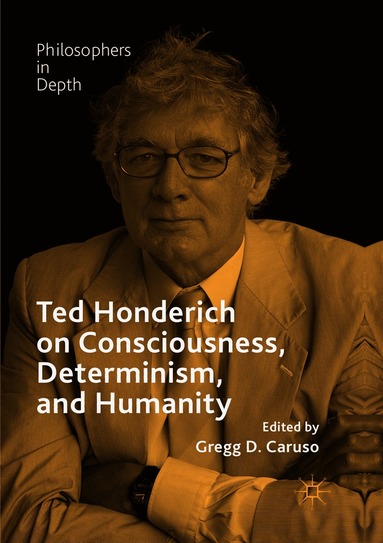 Gregg D. Caruso - Ted Honderich on Consciousness, Determinism, and Humanity, Häftad