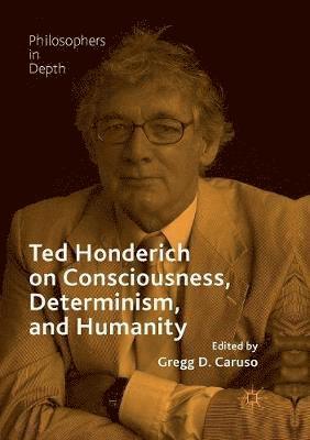 bokomslag Ted Honderich on Consciousness, Determinism, and Humanity