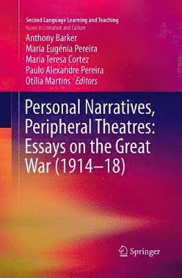Personal Narratives, Peripheral Theatres: Essays on the Great War (191418) 1