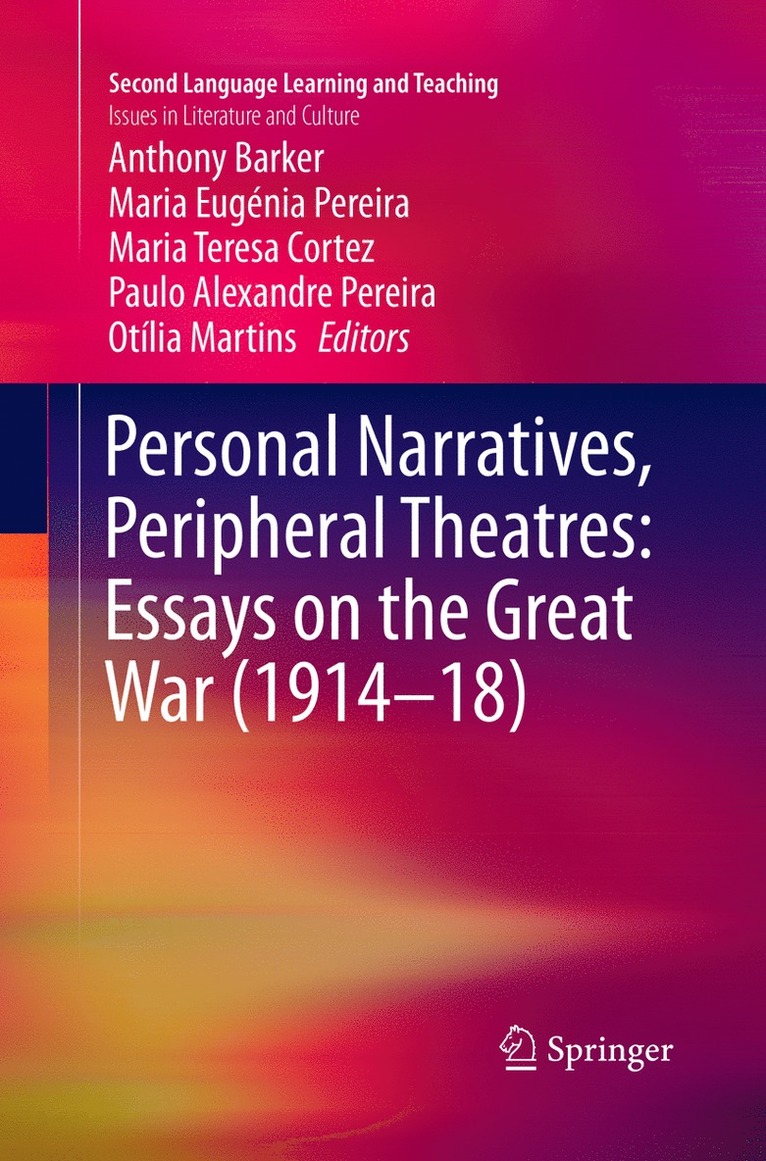 Anthony Barker, Maria Eugénia Pereira, Maria Teresa Cortez, Paulo Alexandre Pereira, Otília Martins, Maria Eugenia Pereira, Otilia Martins - Personal Narratives, Peripheral Theatres: Essays on the Great War (1914–18), Häftad