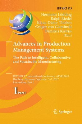 Advances in Production Management Systems. The Path to Intelligent, Collaborative and Sustainable Manufacturing 1