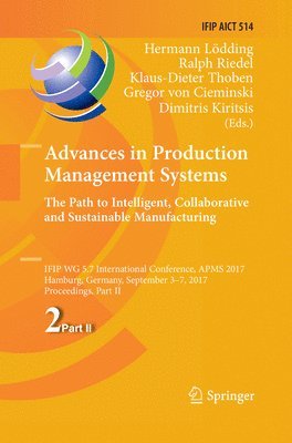 Advances in Production Management Systems. The Path to Intelligent, Collaborative and Sustainable Manufacturing 1