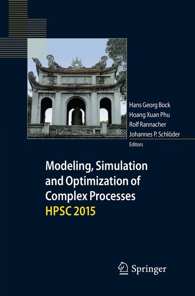 Hans Georg Bock, Hoang Xuan Phu, Rolf Rannacher, Johannes P. Schlöder - Modeling, Simulation and Optimization of Complex Processes HPSC 2015, Häftad