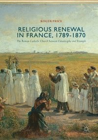 bokomslag Religious Renewal in France, 1789-1870