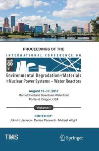 bokomslag Proceedings of the 18th International Conference on Environmental Degradation of Materials in Nuclear Power Systems  Water Reactors