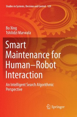 Bo Xing, Tshilidzi Marwala - Smart Maintenance for Human–Robot Interaction, Häftad