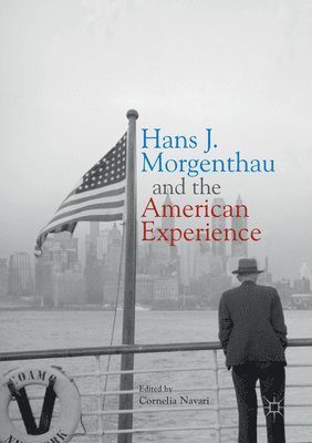 bokomslag Hans J. Morgenthau and the American Experience