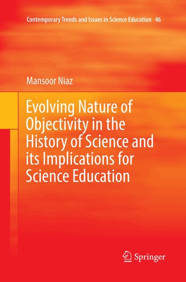 Mansoor Niaz - Evolving Nature of Objectivity in the History of Science and its Implications for Science Education, Häftad