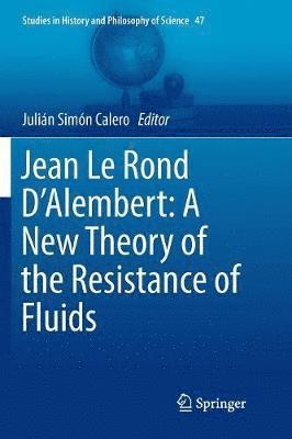 bokomslag Jean Le Rond D'Alembert: A New Theory of the Resistance of Fluids