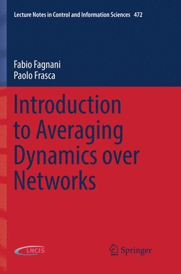 Fabio Fagnani, Paolo Frasca - Introduction to Averaging Dynamics over Networks, Häftad