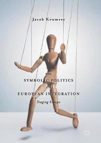 bokomslag The Symbolic Politics of European Integration