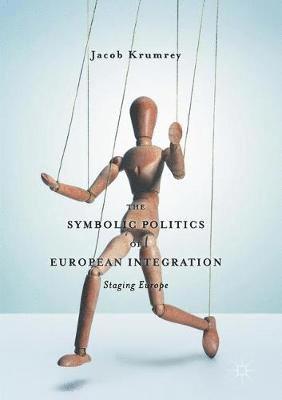 bokomslag The Symbolic Politics of European Integration