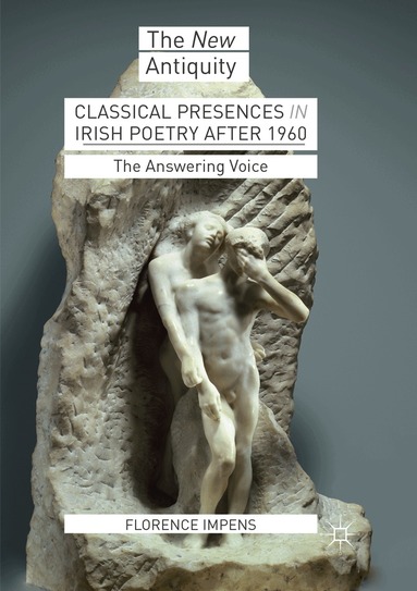 Florence Impens - Classical Presences in Irish Poetry after 1960, Häftad