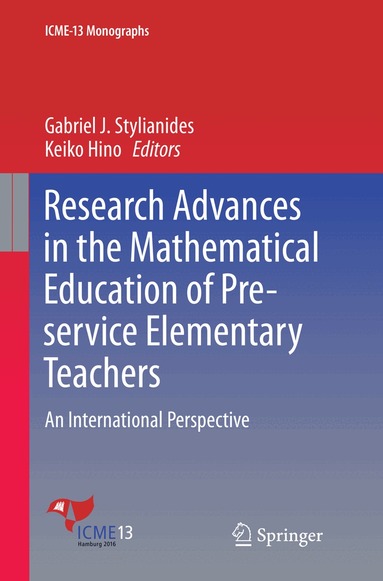 Gabriel J. Stylianides, Keiko Hino - Research Advances in the Mathematical Education of Pre-service Elementary Teachers, Häftad