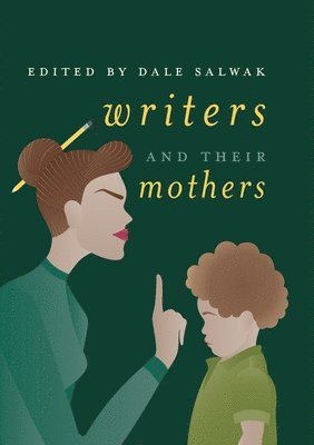 Dale Salwak - Writers and Their Mothers, Häftad