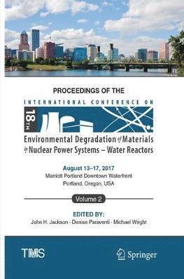 Proceedings of the 18th International Conference on Environmental Degradation of Materials in Nuclear Power Systems - Water Reactors 1