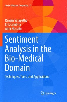 Ranjan Satapathy, Erik Cambria, Amir Hussain - Sentiment Analysis in the Bio-Medical Domain, Häftad