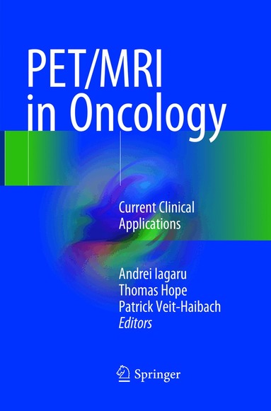 Andrei Iagaru, Thomas Hope, Patrick Veit-Haibach - PET/MRI in Oncology, Häftad