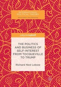 bokomslag The Politics and Business of Self-Interest from Tocqueville to Trump