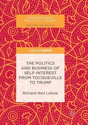 The Politics and Business of Self-Interest from Tocqueville to Trump 1