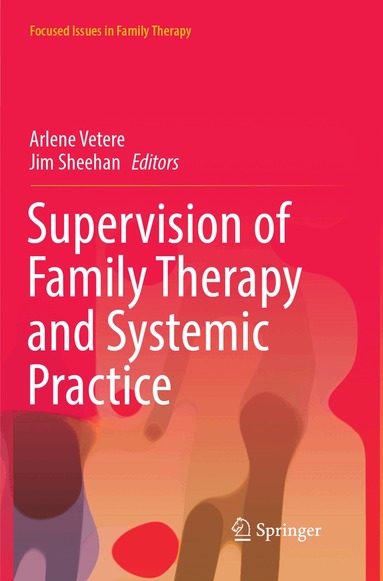 Arlene Vetere, Jim Sheehan - Supervision of Family Therapy and Systemic Practice, Häftad