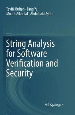 Tevfik Bultan, Fang Yu, Muath Alkhalaf, Abdulbaki Aydin - String Analysis for Software Verification and Security, Häftad