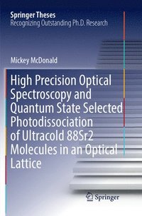 bokomslag High Precision Optical Spectroscopy and Quantum State Selected Photodissociation of Ultracold 88Sr2 Molecules in an Optical Lattice