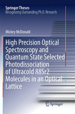 bokomslag High Precision Optical Spectroscopy and Quantum State Selected Photodissociation of Ultracold 88Sr2 Molecules in an Optical Lattice