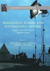 bokomslag Premodern Rulers and Postmodern Viewers