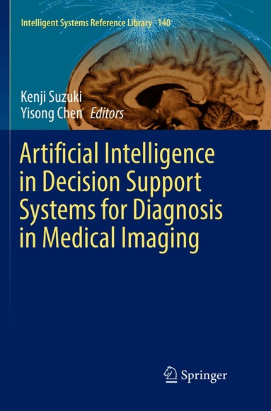 Kenji Suzuki, Yisong Chen - Artificial Intelligence in Decision Support Systems for Diagnosis in Medical Imaging, Häftad