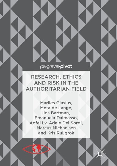 Marlies Glasius, Meta de Lange, Jos Bartman, Emanuela Dalmasso, Adele Del Sordi, Aofei Lv, Marcus Michaelsen, Kris Ruijgrok - Research, Ethics and Risk in the Authoritarian Field, Häftad