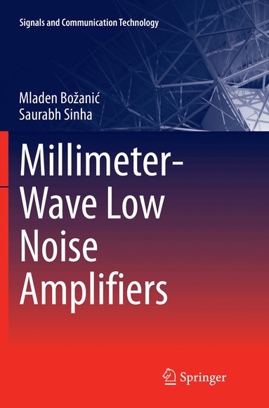 Mladen Božanić, Saurabh Sinha - Millimeter-Wave Low Noise Amplifiers, Häftad
