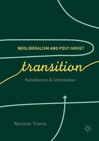 bokomslag Neoliberalism and Post-Soviet Transition