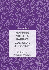 bokomslag Mapping Violeta Parras Cultural Landscapes